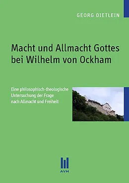 E-Book (pdf) Macht und Allmacht Gottes bei Wilhelm von Ockham von Georg Dietlein