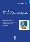 E-Book (pdf) Game Over? - Was vom Spielen übrig bleibt von Benjamin Bigl