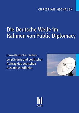 E-Book (pdf) Die Deutsche Welle im Rahmen von Public Diplomacy von Christian Michalek