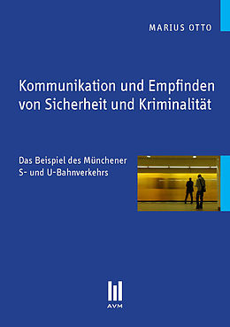 E-Book (pdf) Kommunikation und Empfinden von Sicherheit und Kriminalität von Marius Otto