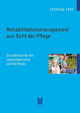 E-Book (pdf) Rehabilitationsmanagement aus Sicht der Pflege von Stephan Frey
