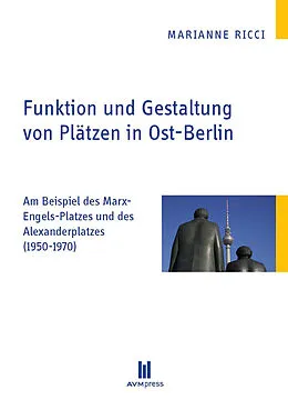 E-Book (pdf) Funktion und Gestaltung von Plätzen in Ost-Berlin von Marianne Ricci