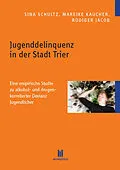 E-Book (pdf) Jugenddelinquenz in der Stadt Trier von Sina Schultz, Mareike Kaucher, Rüdiger Jacob
