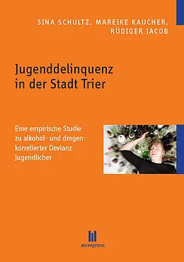 E-Book (pdf) Jugenddelinquenz in der Stadt Trier von Sina Schultz, Mareike Kaucher, Rüdiger Jacob