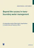 E-Book (pdf) Beyond the success in transboundary water management von Abdurasul Kayumov