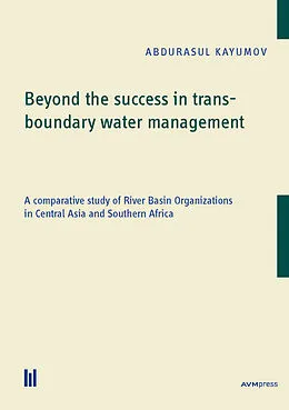 E-Book (pdf) Beyond the success in transboundary water management von Abdurasul Kayumov