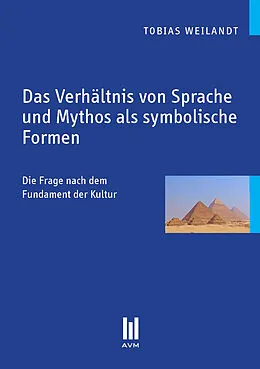 E-Book (pdf) Das Verhältnis von Sprache und Mythos als symbolische Formen von Tobias Weilandt