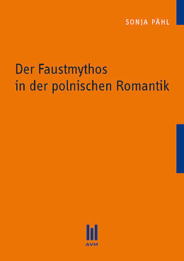 E-Book (pdf) Der Faustmythos in der polnischen Romantik von Sonja Pähl