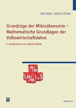 E-Book (pdf) Grundzüge der Mikroökonomie - Mathematische Grundlagen der Volkswirtschaftslehre von Michael Hohlstein