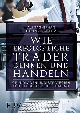 E-Book (epub) Wie erfolgreiche Trader denken und handeln von Ali Taghikhan, Stefan Koblitz