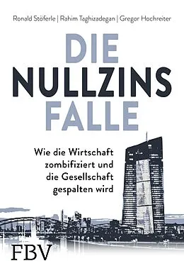 E-Book (pdf) Die Nullzinsfalle von Ronald Stöferle, Rahim Taghizadegan, Gregor Hochreiter