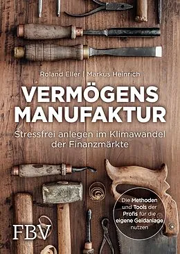 E-Book (pdf) Vermögensmanufaktur  Stressfrei anlegen im Klimawandel der Finanzmärkte von Roland Eller, Markus Heinrich