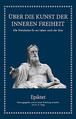 E-Book (epub) Epiktet: Über die Kunst der inneren Freiheit von Epiktet, A. A. Long