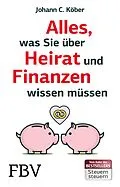 E-Book (epub) Alles, was Sie über Heirat und Finanzen wissen müssen von Johann C. Köber