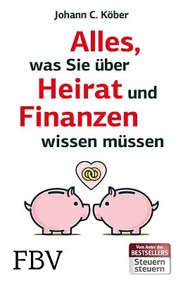 E-Book (epub) Alles, was Sie über Heirat und Finanzen wissen müssen von Johann C. Köber