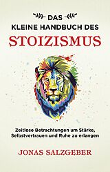 E-Book (epub) Das kleine Handbuch des Stoizismus von Jonas Salzgeber