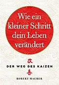 E-Book (epub) Wie ein kleiner Schritt Ihr Leben verändert von Robert Maurer