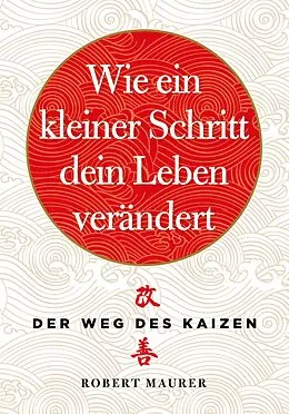 E-Book (epub) Wie ein kleiner Schritt Ihr Leben verändert von Robert Maurer