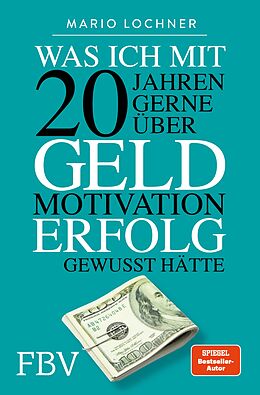E-Book (pdf) Was ich mit 20 Jahren gerne über Geld, Motivation, Erfolg gewusst hätte von Mario Lochner