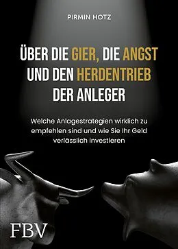 E-Book (epub) Über die Gier, die Angst und den Herdentrieb der Anleger von Pirmin Hotz