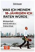 E-Book (epub) Was ich meinem 18-jährigen Ich raten würde von Dirk Kreuter