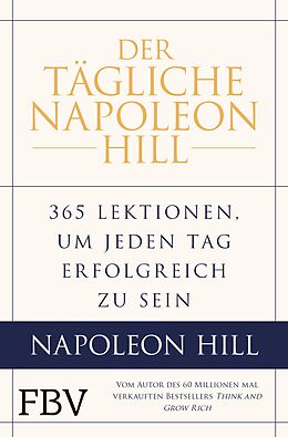 E-Book (epub) Der tägliche Napoleon Hill von Napoleon Hill, W. Clement Stone, Michael J. Ritt