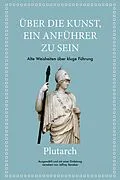 E-Book (pdf) Plutarch: Über die Kunst, ein Anführer zu sein von Jeffrey Beneker, Plutarch