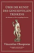 E-Book (pdf) Obsopoeus: Über die Kunst des genussvollen Trinkens von Michael Fontaine, Vincentius Obsopoeus