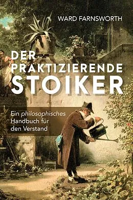 E-Book (epub) Der praktizierende Stoiker von Ward Farnsworth