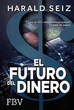 E-Book (pdf) El Futuro del Dinero von Harald Seiz