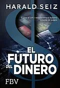 E-Book (epub) El Futuro del Dinero von Harald Seiz