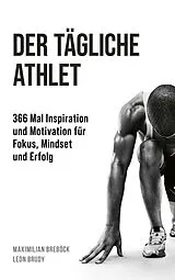 E-Book (pdf) Der tägliche Athlet von Maximilian Breböck, Leon Brudy