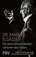 E-Book (epub) Die sechs entscheidenden Lektionen des Lebens von Markus Elsässer