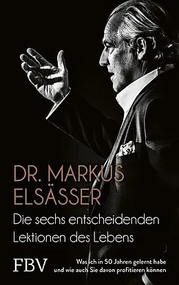 E-Book (epub) Die sechs entscheidenden Lektionen des Lebens von Markus Elsässer