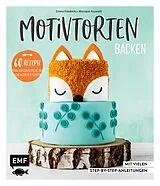 Fester Einband Motivtorten backen von Monique Ascanelli, Emma Friedrichs