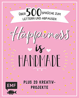 Fester Einband Happiness is handmade  über 500 Sprüche, Zitate und Weisheiten zum Lettern und Abpausen von 