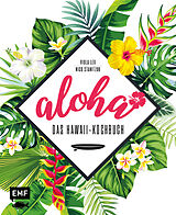 Fester Einband Aloha  Das Hawaii-Kochbuch von Viola Lex, Nico Stanitzok
