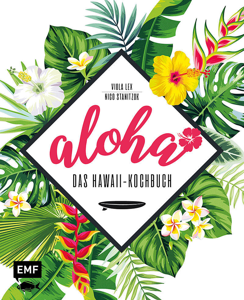 Aloha Das Hawaii Kochbuch Viola Lex Nico Stanitzok Buch Kaufen Ex Libris