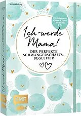 Fester Einband Ich werde Mama! Der perfekte Schwangerschaftsbegleiter von Kerstin Lüking