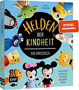 Fester Einband Helden der Kindheit Das Häkelbuch Trickfiguren, Kulthelden und mehr Amigurumis häkeln von Sophie Kirschbaum