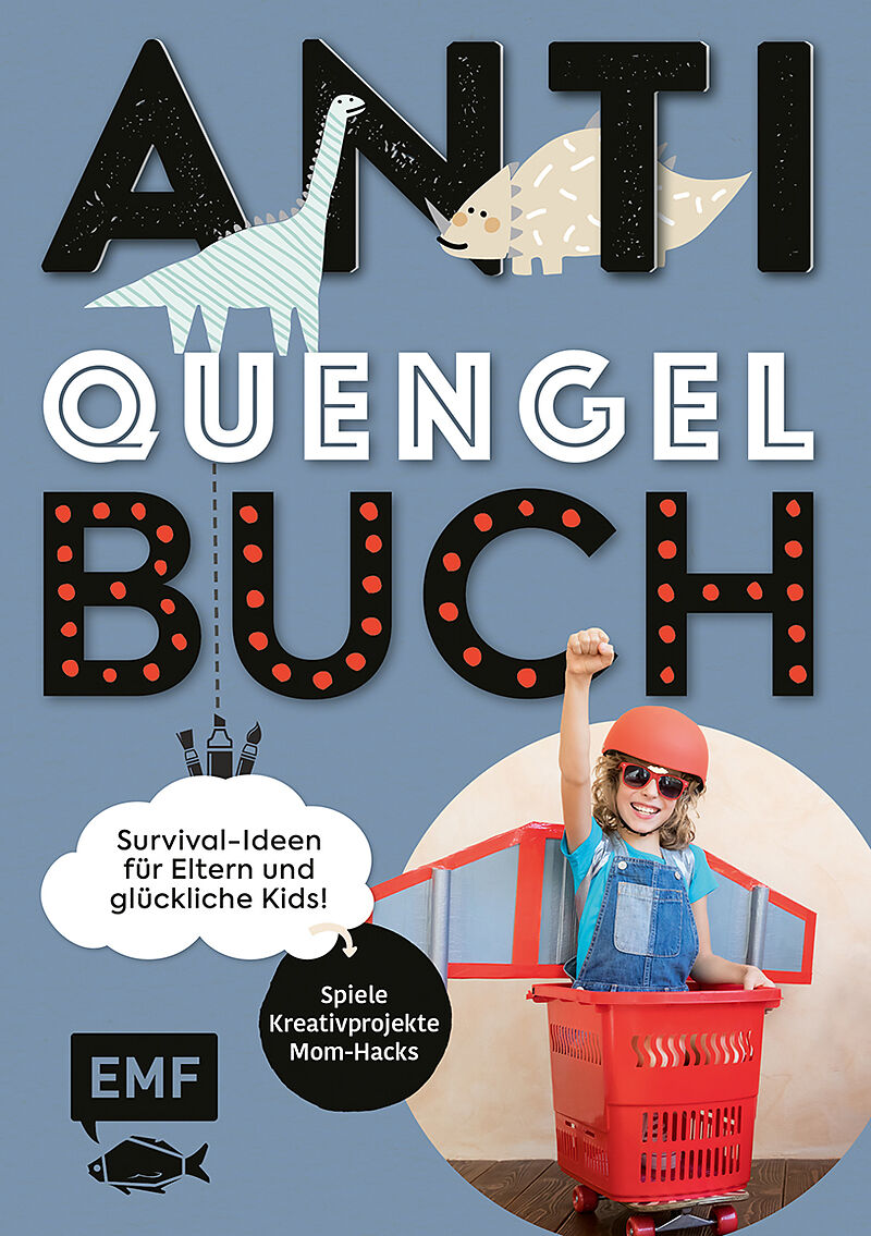 Anti-Quengel-Buch  Survival-Ideen für Eltern und glückliche Kids