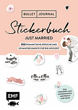 Kartonierter Einband Bullet Journal  Stickerbuch Just married: 850 romantische Sprüche und Schmuckelemente für die Hochzeit von Edition Michael Fischer