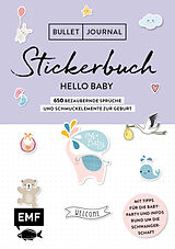 Kartonierter Einband Bullet Journal  Stickerbuch Hello Baby: 650 bezaubernde Sprüche und Schmuckelemente zur Geburt von Edition Michael Fischer