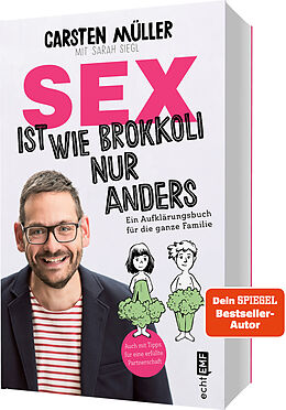 Kartonierter Einband Sex ist wie Brokkoli, nur anders  Ein Aufklärungsbuch für die ganze Familie von Carsten Müller, Sarah Siegl