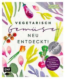Fester Einband Vegetarisch  Gemüse neu entdeckt! von Stefanie Hiekmann