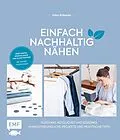 E-Book (epub) Einfach nachhaltig nähen  Kleidung, Nützliches und Schönes  Umweltfreundliche Projekte und praktische Tipps von Petra Wünsche