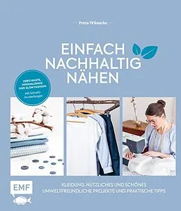 E-Book (epub) Einfach nachhaltig nähen  Kleidung, Nützliches und Schönes  Umweltfreundliche Projekte und praktische Tipps von Petra Wünsche