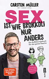 E-Book (epub) Sex ist wie Brokkoli, nur anders  Ein Aufklärungsbuch für die ganze Familie von Carsten Müller, Sarah Siegl