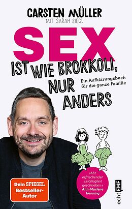 E-Book (epub) Sex ist wie Brokkoli, nur anders  Ein Aufklärungsbuch für die ganze Familie von Carsten Müller, Sarah Siegl