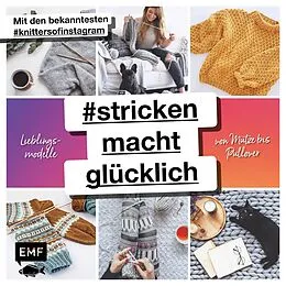 E-Book (epub) #strickenmachtglücklich  Lieblingsmodelle von Mütze bis Pullover von Dagmar Lingg, Heike Gittins, Liesbeth Van Den Plas